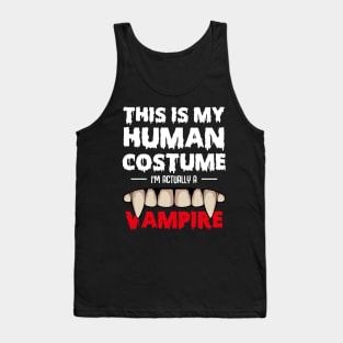 This Is My Human Costume I'm Actually A Vampire Tank Top